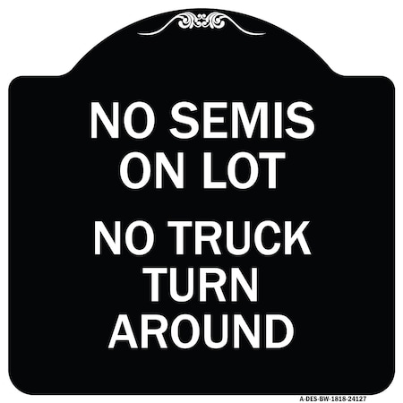 Signmission Driveway No Semis on Lot No Truck Turn Around Heavy-Gauge Aluminum Sign, 18" x 18", BW-1818-24127 A-DES-BW-1818-24127